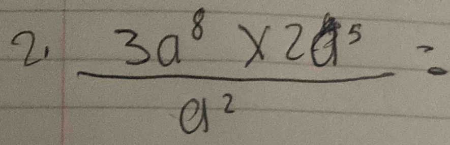  (3a^8* 2a^5)/a^2 =