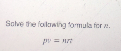 Solve the following formula for n.
pv=nrt