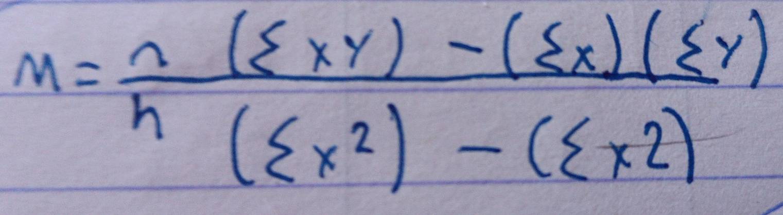 m= (n(sumlimits xy)-(sumlimits x)(sumlimits y))/(sumlimits x^2)-(sumlimits x^2) 
x