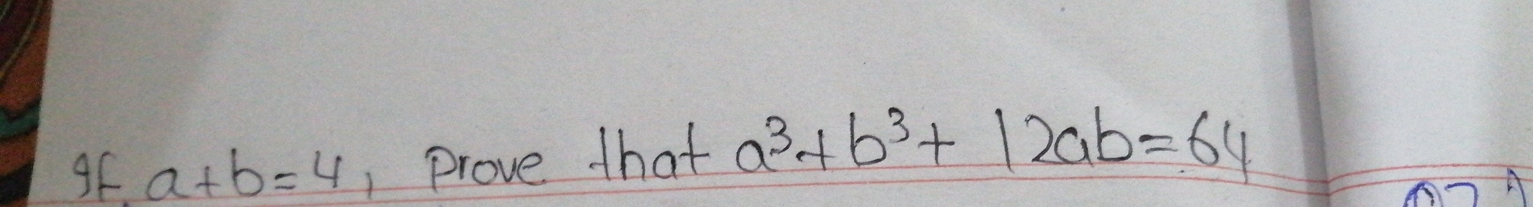 If a+b=4 , prove that a^3+b^3+12 a b=64