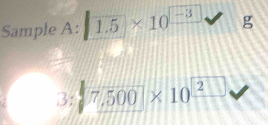 Sample A: 1.5* 10^(-3)
g
3:7,500* 10^2^