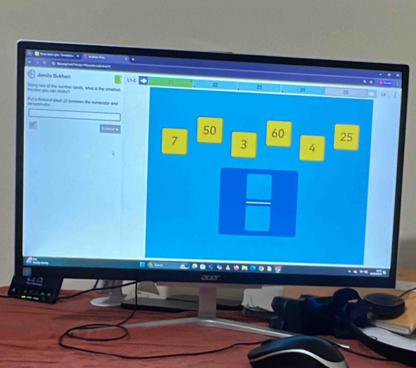 Jamilla Bukhari L1-2 21 22 23 
kscon you can maty" Lising two of the number cards, what is the emaled 25 u 
Put a forword slash () behreen the numerstor and 
dcomnatize
50 60 25
7 3 4