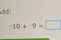 dd:
-10+^-9=□