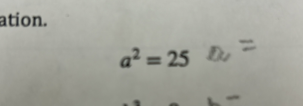 ation.
a^2=25