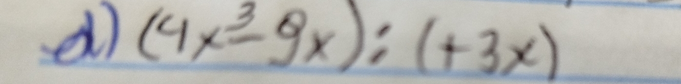 (4x^3-9x):(+3x)