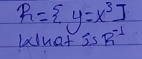 R= y=x^3]
hat jSR^(-1)