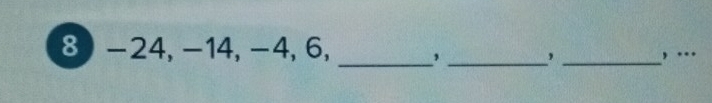 8 -24, −14, −4, 6, , ,_ 
, ...