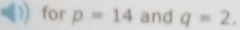 for p=14 and q=2.