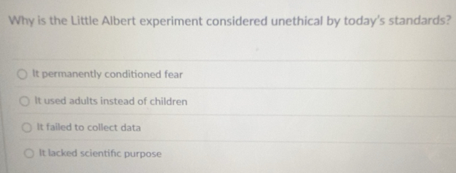 Gelöst:Why is the Little Albert experiment considered unethical by ...