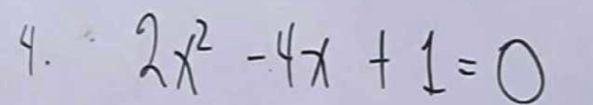 2x^2-4x+1=0