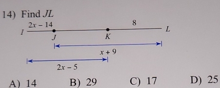 Find JL
A) 14 B 29 C) 17 D) 25