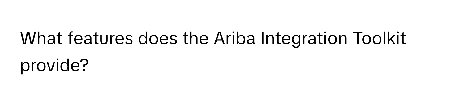 What features does the Ariba Integration Toolkit provide?