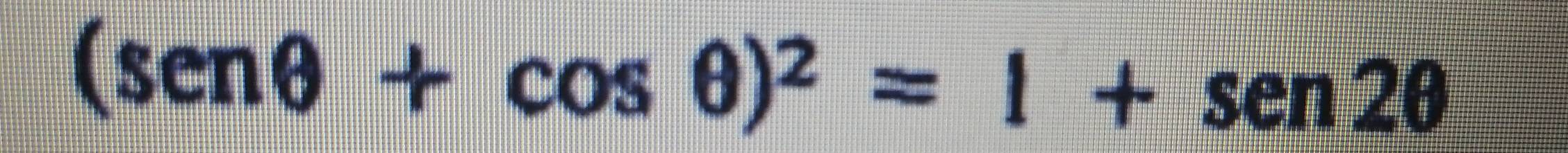 (sen θ +cos θ end(pmatrix)^2=1+sen 2θ en2θ