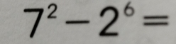 7^2-2^6=