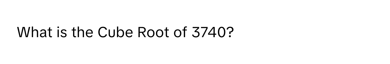 What is the Cube Root of 3740?