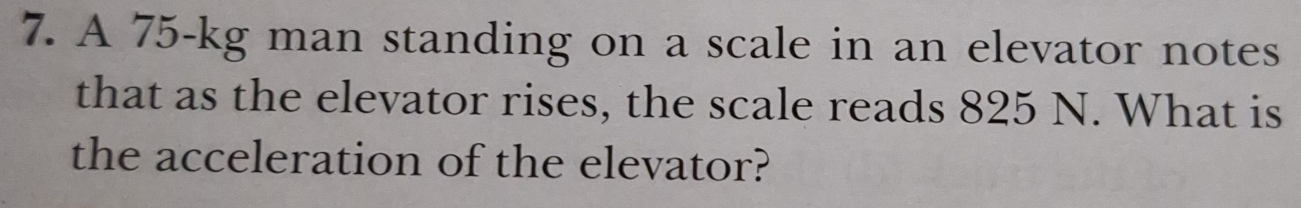 Solved: A 75-kg man standing on a scale in an elevator notes that as ...