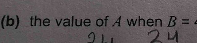 the value of A when B=