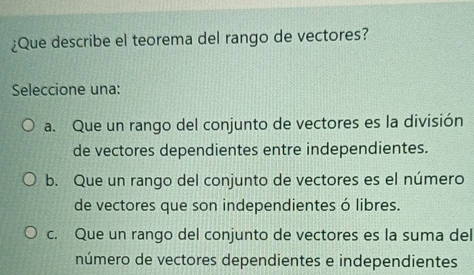 Resuelto:¿Que describe el teorema del rango de vectores? Seleccione una ...