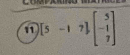 11 [5-17]beginbmatrix 5 -1 7endbmatrix