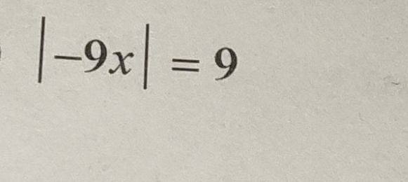 Solved: |-9x|=9 [Math]
