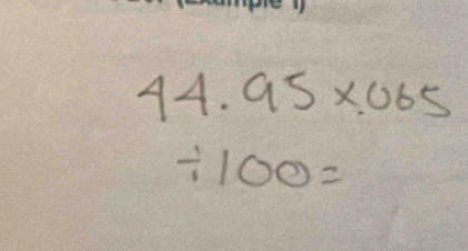 44.95* .065
/ 100=