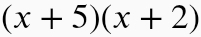 (x+5)(x+2)