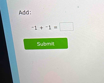 Add:
-1+^-1=□
Submit