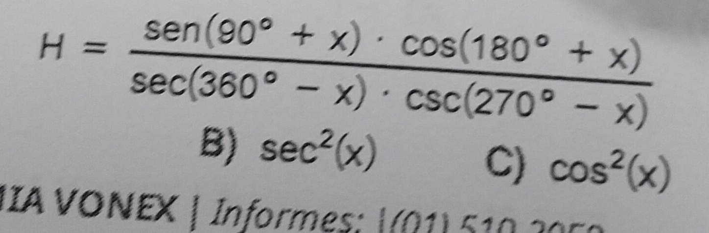Resuelto:H= (sen (90°+x)· cos (180°+x))/sec (360°-x)· csc (270°-x) B ...