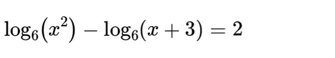 log _6(x^2)-log _6(x+3)=2