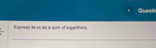 Questi 
Express In vx as a sum of logarithms. 
_