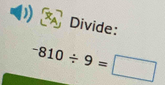 Divide:
-810/ 9=□