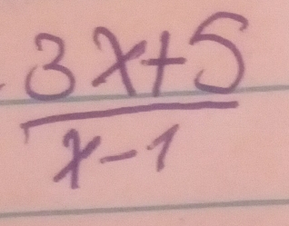  (3x+5)/x-1 