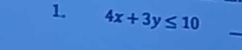 4x+3y≤ 10
_