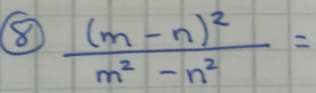 8 frac (m-n)^2m^2-n^2=