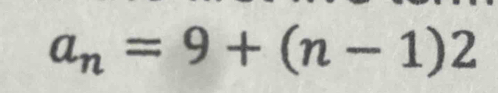 a_n=9+(n-1)2