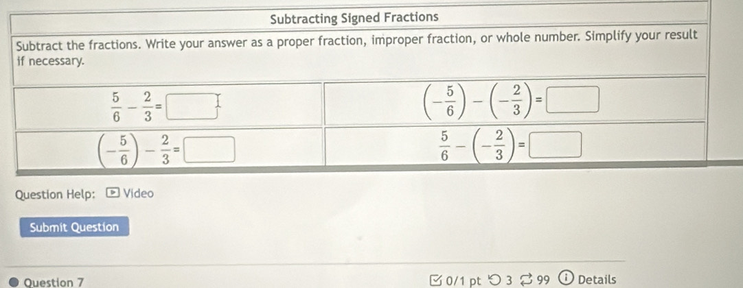 Question Help: Video
Submit Question
Ouestion 7  0/1 pt つ 3 % 99 Details