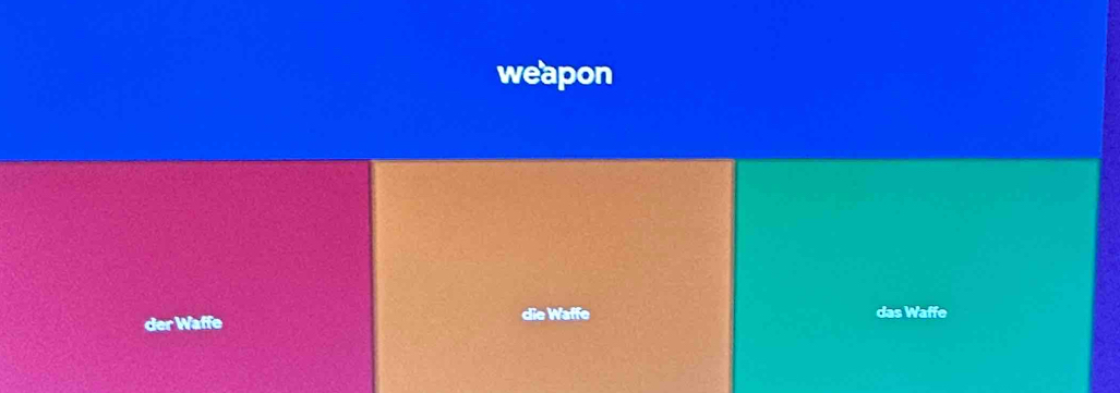 weapon
der Waffe die Waffe das Waffe