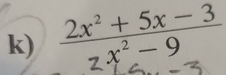  (2x^2+5x-3)/2x^2-9 