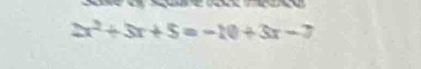 2x^2+3x+5=-10+3x-7
