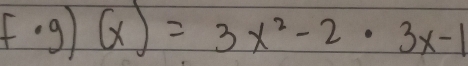 f· g)(x)=3x^2-2· 3x-1