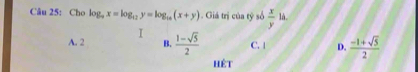 Cho log _ax=log _a2y=log _1a(x+y). Giá trị của tỷ số  x/y  là
A. 2 I  (1-sqrt(5))/2  C. | D.  (-1+sqrt(5))/2 
B.
Hệt