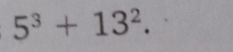 5^3+13^2.