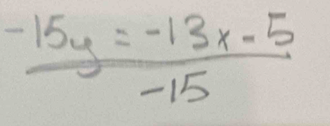  (-15y=-13x-5)/-15 