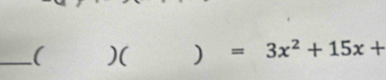 ( )( ) =3x^2+15x+