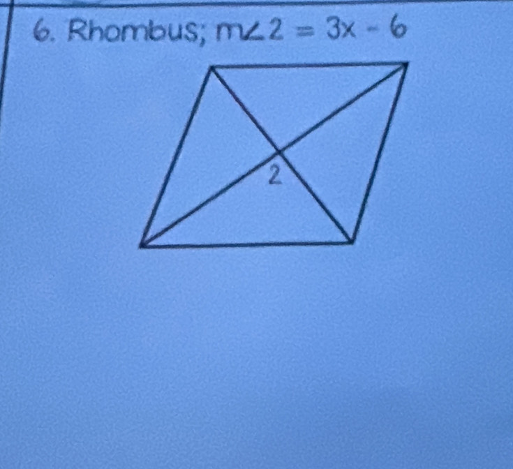 Rhombus; m∠ 2=3x-6