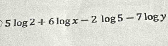 5log 2+6log x-2log 5-7log y