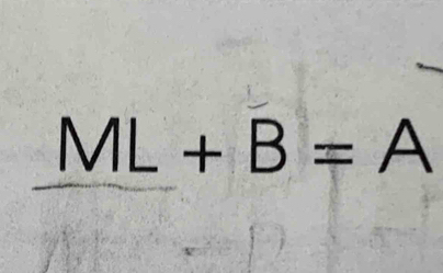 ML+B=A