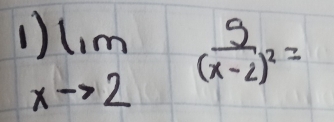 1 limlimits _xto 2frac 5(x-2)^2=