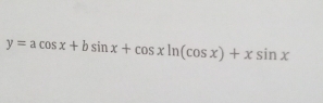 y=acos x+bsin x+cos xln (cos x)+xsin x