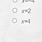 x=-4
x=2
x=4